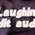Who S Laughing Now Edit Audio