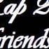 Rap 2 It Friends