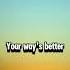 Your Way S Better Forrest Frank Nightcore Version I 7 LYRICS L