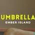 Ember Island Umbrella Because Slowed Reverb Tiktok Version