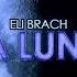 Eli Brach La Luna Roland Carriage Remix