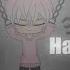 H A Y Meme Gacha Life