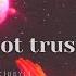 Do Not Trust
