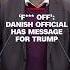 F Off Danish Official Has Message For Trump