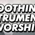 Soothing Instrumental Worship Find Rest In The Lord S Presence