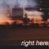Right Here Right Now