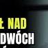 Niesłusznie Zwolniony Lekarz Szedł Do Domu A Usłyszawszy Nad Rzeką Dwóch Obcokrajowców Udawał