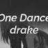 Drake One Dance Slowed Reverb Got A Pretty Girl And She Love Me Long Time