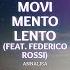 Annalisa Movimento Lento Feat Federico Rossi Lyrics For Mobile