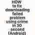 How To Fix Downloading Failed Problem Using Chrome In Only 30 Sec For Android Sajidnagori583