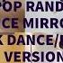 MIRRORED KPOP RANDOM DANCE BREAK DANCE ENDING VERSION