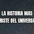 La Historia Mas Triste Del Universo