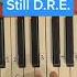 Easiest Still D R E Piano Tutorial Ever