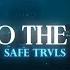 SAFE TRVLS Late To The Party