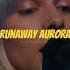 Aurora Runaway Lyrical Aurora Aurorarunway Runawayauroralyrics Runawayedit Lyricsvibesonly