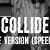 Justine Skye Ft Tyga Collide Male Version Speed Up