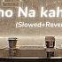 Kaho Na Kaho Slowed Reverb Murder Use Headphones