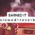 THE WEEKND EARNED IT Slowed Reverb Slowedandreverb Theweeknd Earnedit Remix Shorts