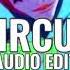 Circus Britney Spears Edit Audio