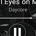All Eyes On Me Animation Meme Daycore Slowed Down