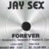 Jay Sex Forever 1996
