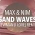 Sand Waves Newman I Love Extended Remix