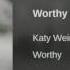 Worthy Official Audio Katy Weirich