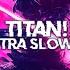 GXMZ TITAN Ultra Slowed