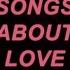 Songs About Love