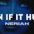 NERIAH Even If It Hurts TRADUÇÃO LEGENDADO