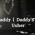 Hey Daddy Daddy S Home Usher Speed Up Reverb Underwater Tiktok Version