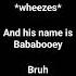 Bababooey 2 Meme Song