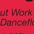 About Work The Dancefloor Krystal Klear Remix Edit