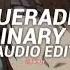 MASQUERADE X MY ORDINARY LIFE AUDIO EDIT