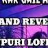 Mohabbat Kar Gail Ankhiya Bhojpuri Lofi Song Pawan Singh Slow And Reverb