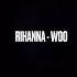 Rihanna Woo Speed Up
