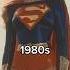 Supergirl Throughout The Decades