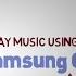 Galaxy S4 Play Music Using Your Samsung Galaxy S4 Music Player