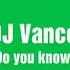 Dj Vance Do You Know