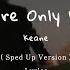 Keane Somewhere Only We Know Sped Up Lyrics