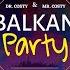 BALKAN MUSIC PARTY MIX Dr Costi Mr Costy 2022 Forta
