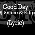 Yellow Claw Good Day Ft DJ Snake Elliphant Lyric