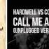 Hardwell Vs Collin McLoughlin Call Me A Spaceman Unplugged Version OUT NOW