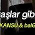 KANSU BalG Nadir Taşlar Gibi Parlar Lyrics