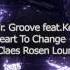 Mr Groove Feat Kerrie Hoskins Heart To Change Claes Rosen Lounge Mix