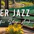 Summer Cafe Ambience By The Lake Smooth Jazz Background Music With Nature Therapy For Stress Relief
