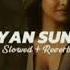 Suniyan Suniyan Slowed Reverb Juss X MixSingh X Teji Sandhu Lofi P S P Music