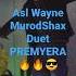 ASL WAYNE MURODSHAX DUET PREMERASI