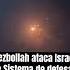 Hezbollah Dispara Ataca Israel E Sistema De Defesa Domo De Ferro Intercepta Vários Projéteis