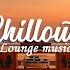 Chillout On The Beach Sunset Lounge Music Mix Deep Relaxing Background Music
